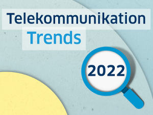 Telekommunikation Trends 2022