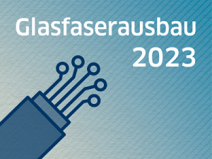 Aktueller Stand Glasfaserausbau 2023 in Deutschland